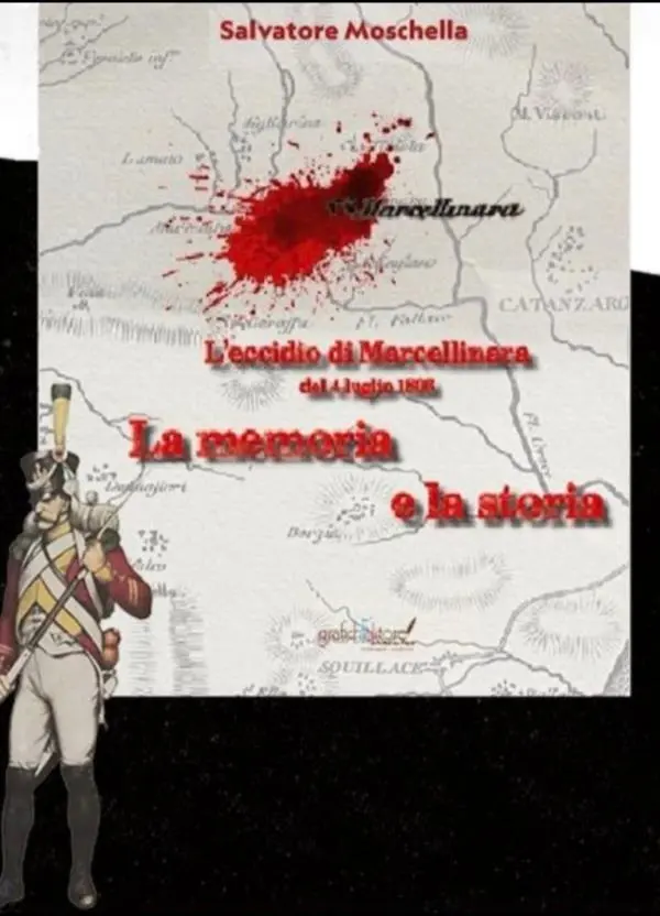 images Catanzaro, "L'eccidio di Marcellinara del 4 luglio 1806" tra le pagine di Salvatore Moschella