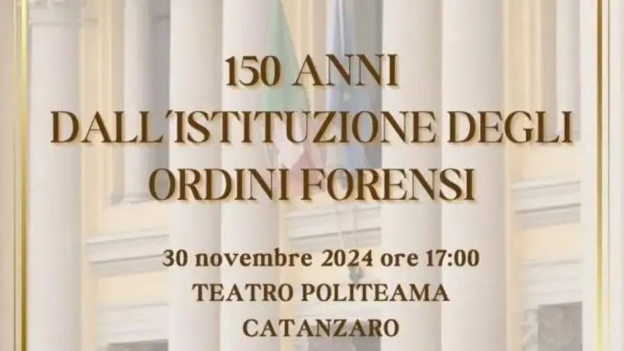 L'Ordine degli Avvocati di Catanzaro compie 150 anni: sabato 30 novembre l'evento al Politeama