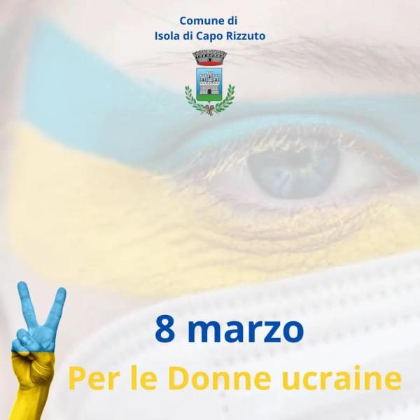 images 8 marzo, il Comune di Isola Capo Rizzuto rivolge un pensiero particolare per le donne ucraine