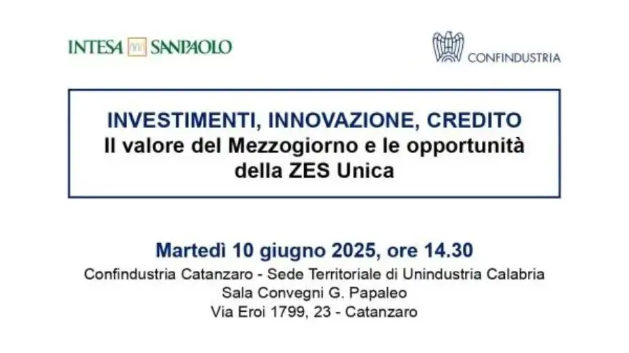 Catanzaro, "Il valore del Mezzogiorno e le opportunità della ZES Unica" in un incontro di Unindustria Calabria e Intesa Sanpaolo