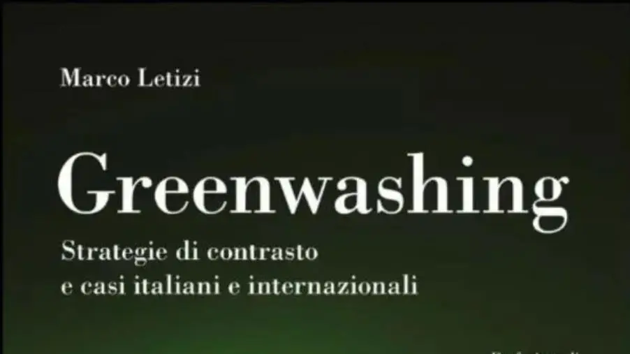 images “Greenwashing”, ecco come contrastarlo: nel nuovo libro di Marco Letizi le risposte ai quesiti