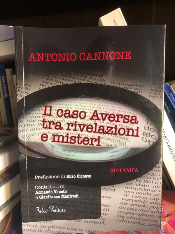 images Libri, esce la ristampa de “Il caso Aversa, tra rivelazioni e misteri” di Antonio Cannone