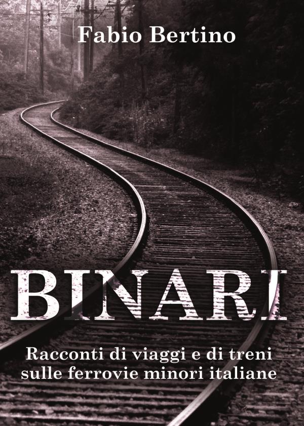 images "Binari. Racconti di viaggi e di treni sulle ferrovie minori italiane": il libro di Fabio Bertino e il suo itinerario in riva allo Jonio