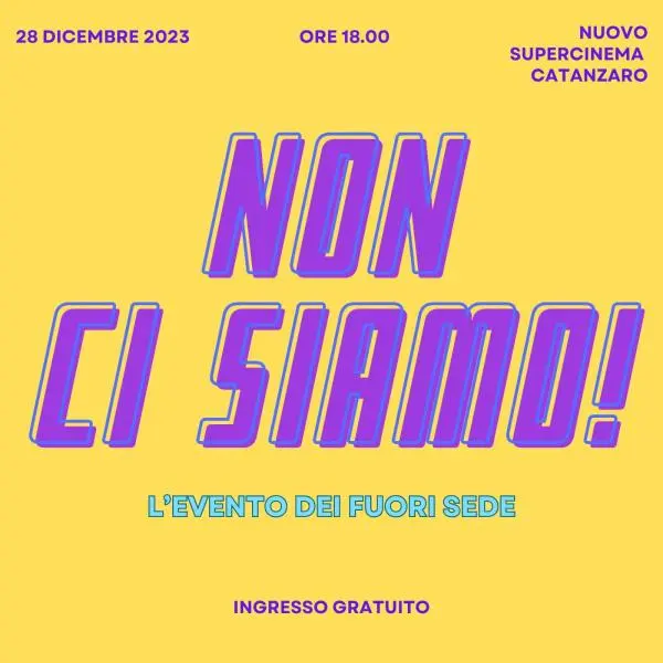 images A Catanzaro “Non ci siamo! L’evento dei fuorisede”: appuntamento domani al Supercinema