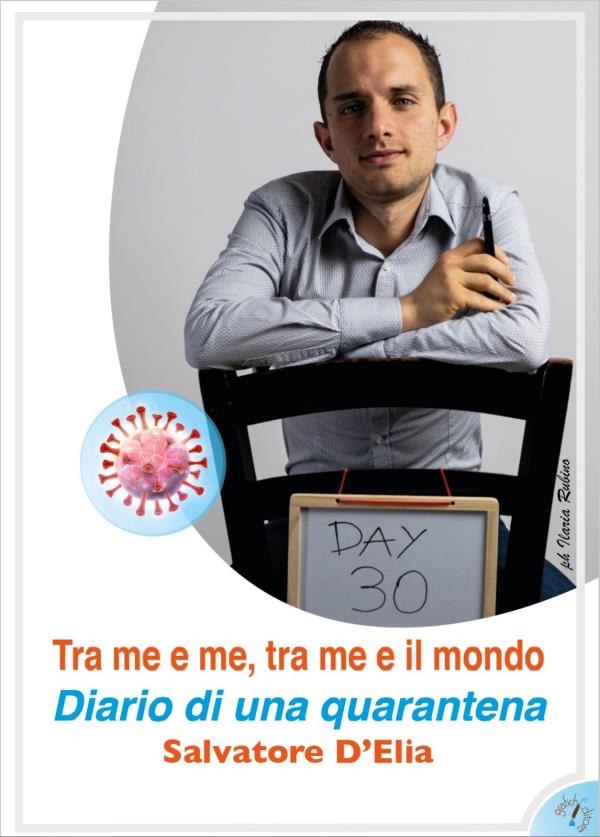 images Arriva in libreria il nuovo libro di Salvatore D’Elia “Fra me e me, fra me e il mondo. Diario di una quarantena”