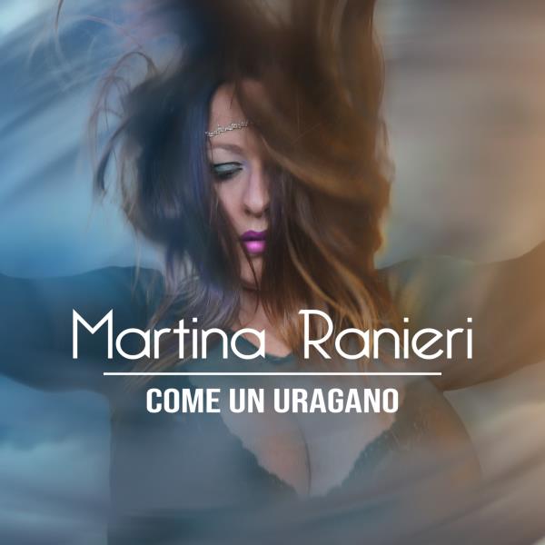 images "Come un uragano": fuori il nuovo singolo della cantante cosentina Martina Ranieri