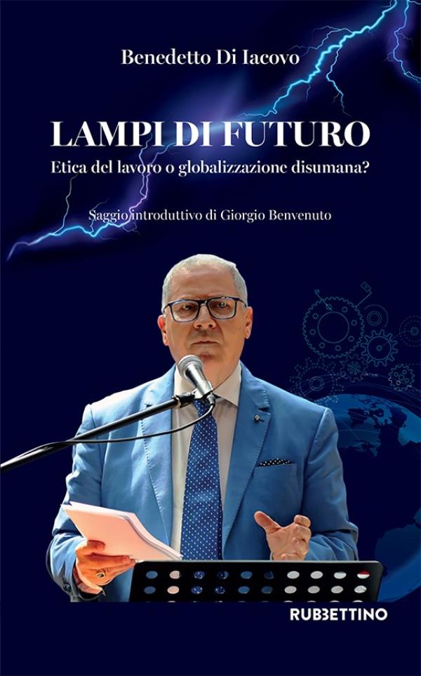 images In uscita "Lampi di futuro", il saggio di Benedetto Di Iacovo sul lavoro edito da Rubbettino 