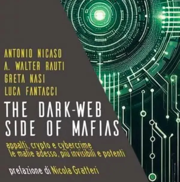 images Appalti, cybercrime e criptovalute: il "lato oscuro" delle mafie nel libro "The dark-web side of mafias"