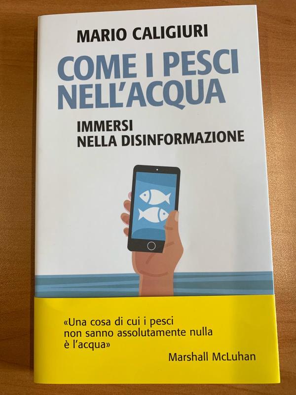 “Come i pesci nell’acqua. Immersi nella disinformazione”, il libro di Mario Caligiuri verrà presentato domani all’Unical