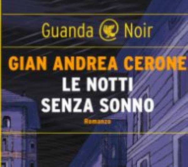 images Libri in arrivo: "Le notti senza sonno" di Gian Andrea Cerone, un giallo destinato al successo