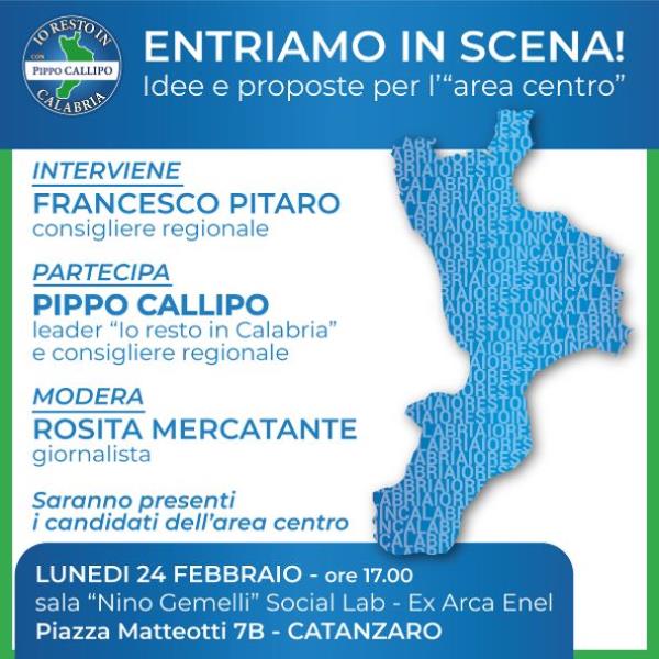 images "Entriamo in scena", Callipo e Pitaro (Io Resto in Calabria) lunedì a Catanaro presentano: "La sfida per l'area centro"